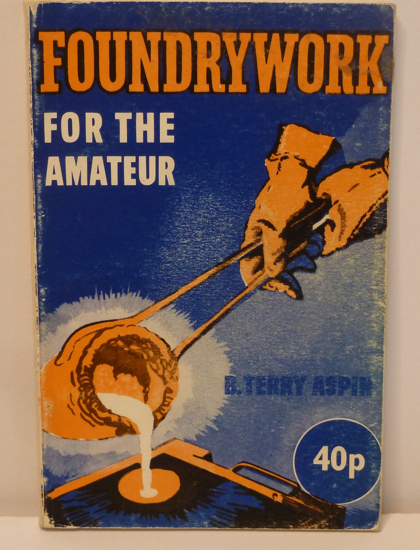 Foundrywork for the Amateur by Terry Aspin-Book-Tilbrook and Co