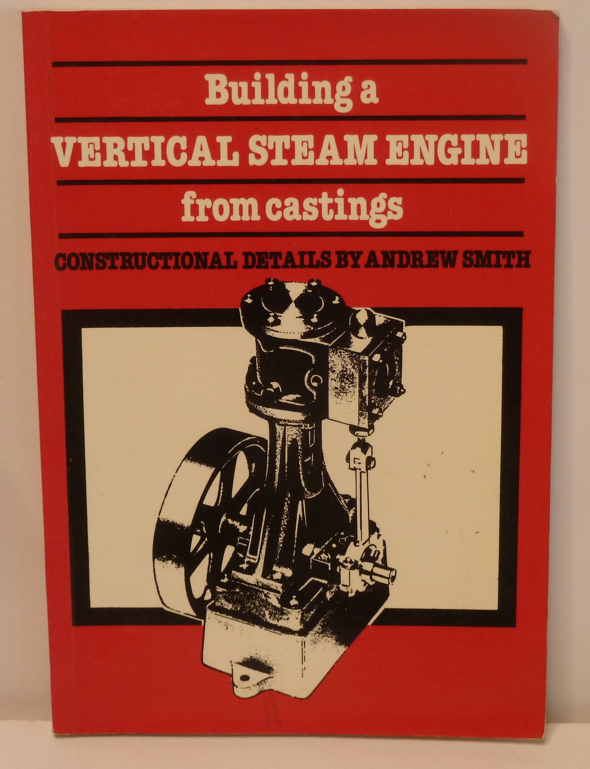 Building a Vertical Steam Engine from Castings Constructional Details by Andrew Smith-Book-Tilbrook and Co