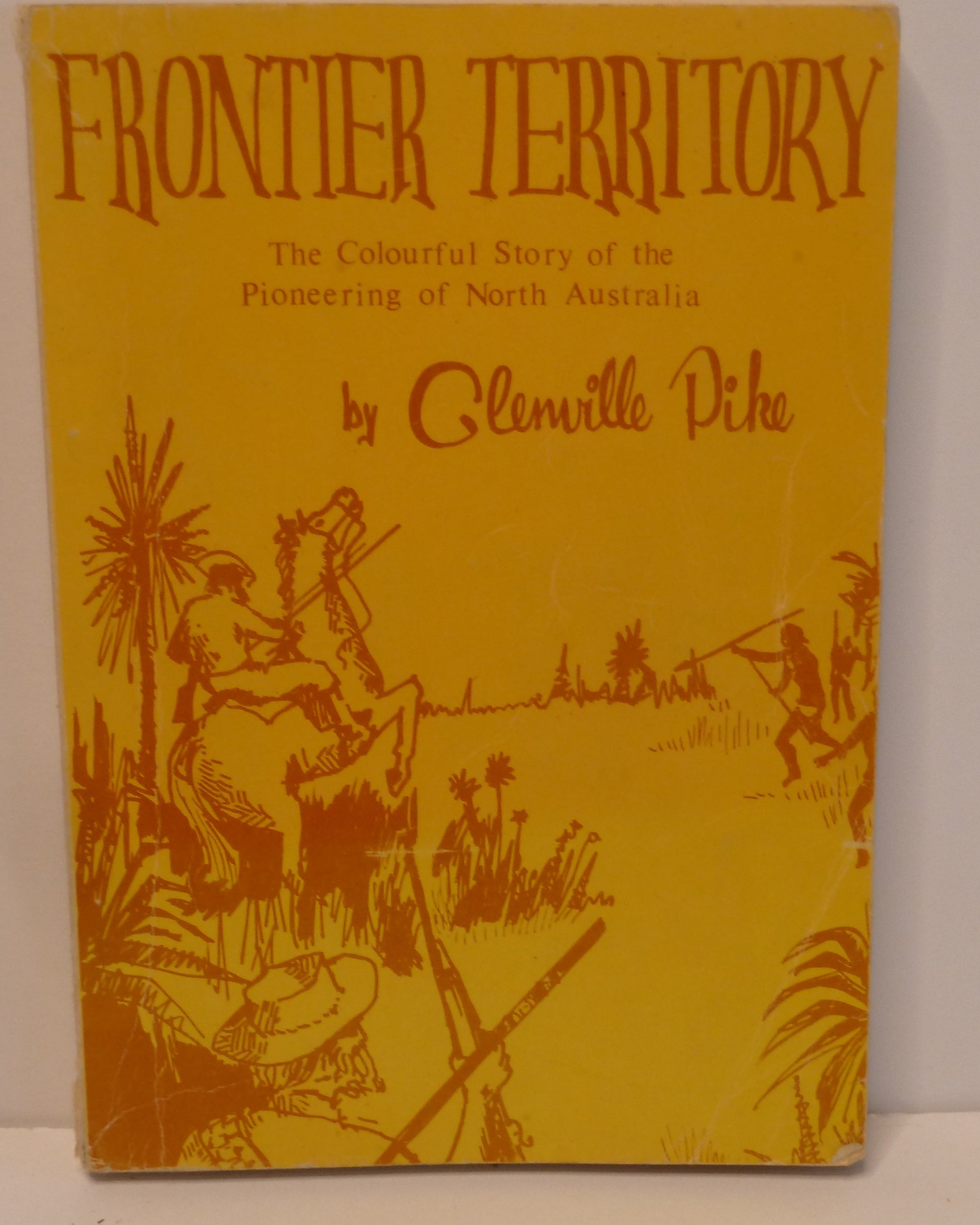 Frontier Territory The Colourful Story of the Pioneering of North Australia-Book-Tilbrook and Co