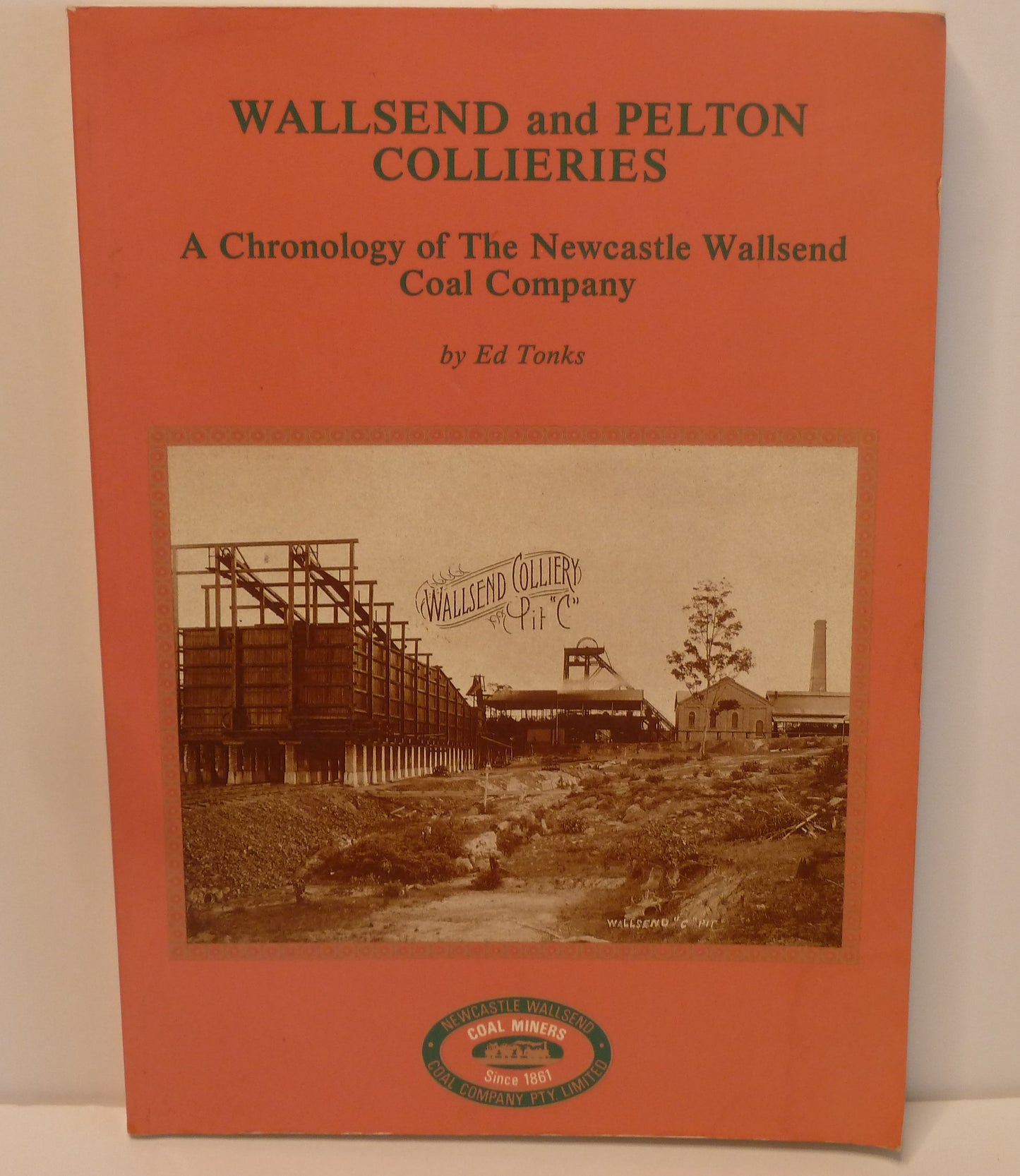 Wallsend and Pelton Collieries A Chronology of the Newcastle Wallsend Coal Company by Ed Tonks-Book-Tilbrook and Co