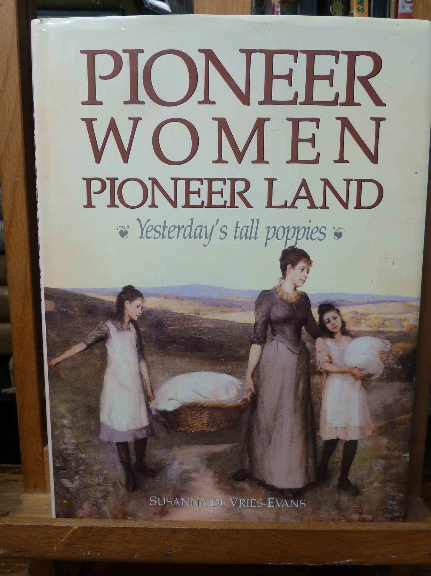 Pioneer Women Pioneer Land: Yesterday's Tall Poppies by Susanna De Vries-Evans-Book-Tilbrook and Co