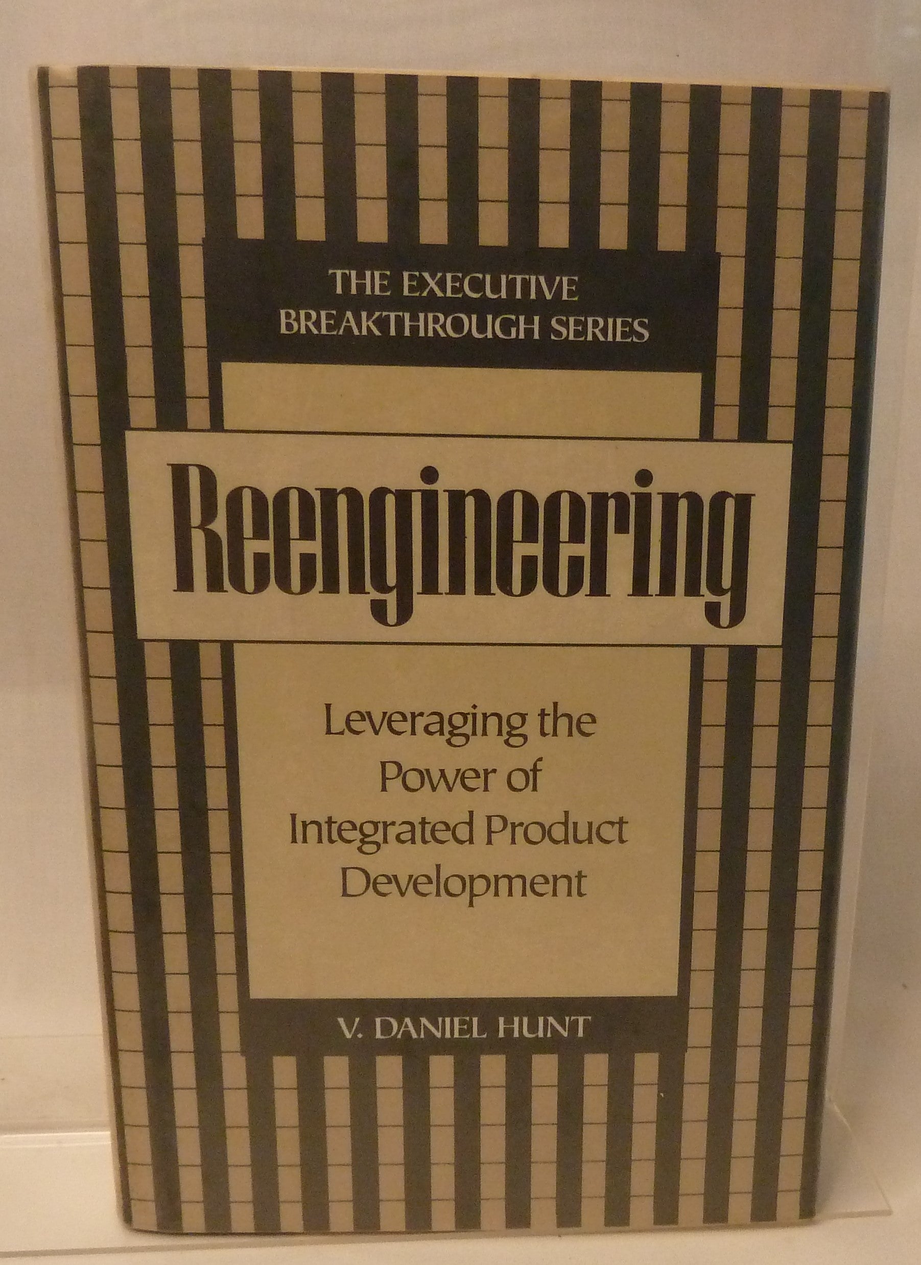 Reengineering: Leveraging the Power of Integrated Product Development (The Executive Breakthrough) by V Daniel Hunt.-Book-Tilbrook and Co