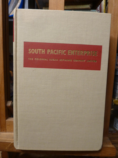 South Pacific Enterprise: The Colonial Sugar Refining Company Limited Edited by A. Lowndes. 1st edition.-Book-Tilbrook and Co