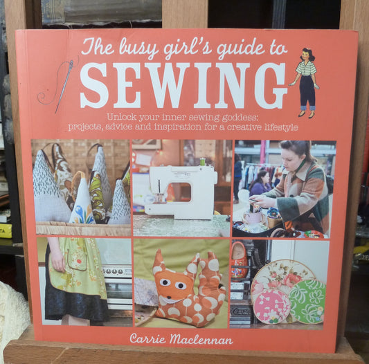 The Busy Girl's Guide to Sewing: by Carrie Maclennan; Clare Nicolson; Suzanne Smith.-Books-Tilbrook and Co