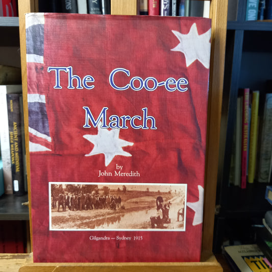 The Coo-ee march: Gilgandra-Sydney, 1915 by John Meredith-Book-Tilbrook and Co