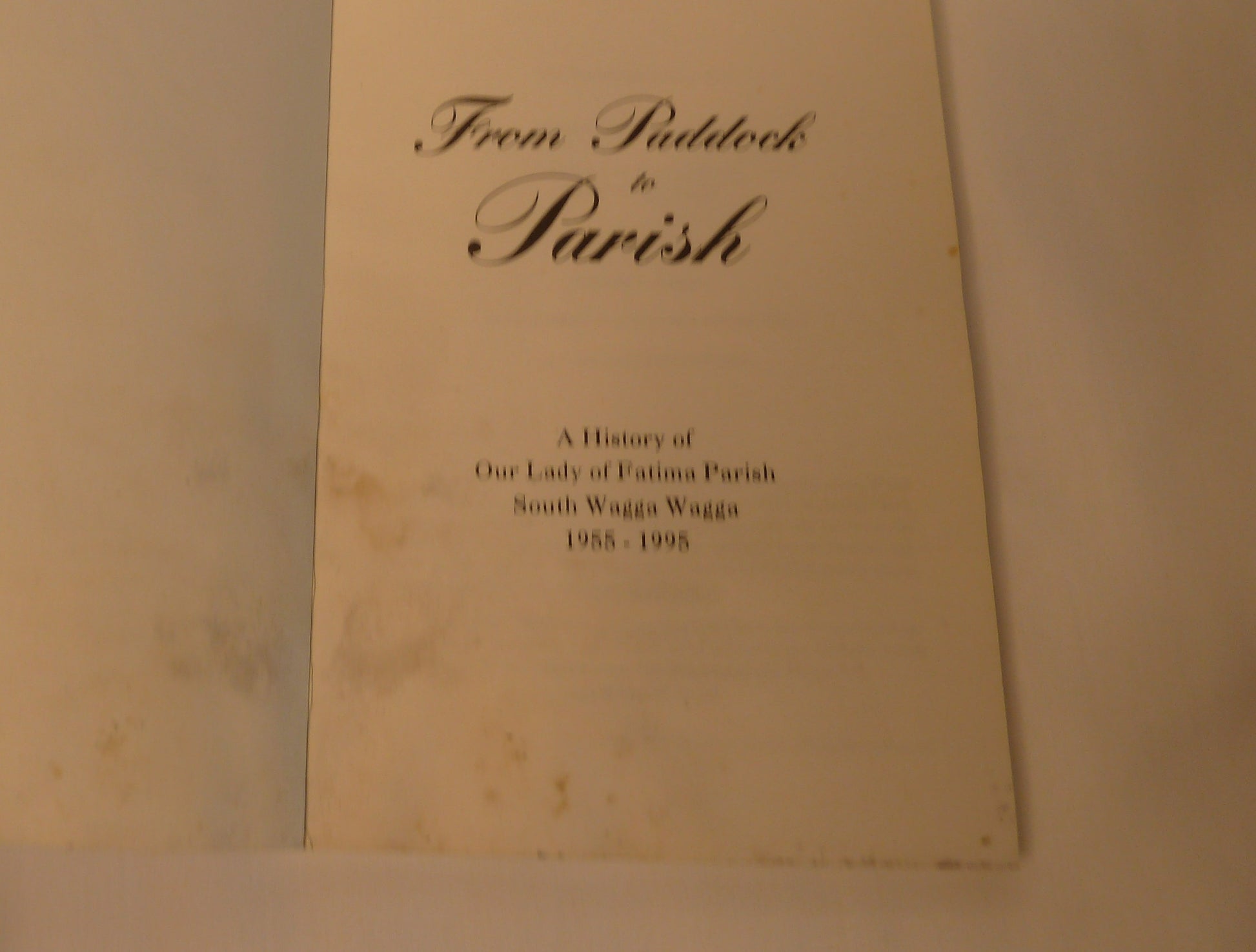 From Paddock to Parish: A Hitory of Our Lady ofFatima Parish, South Wagga Wagga 1955-1995-Book-Tilbrook and Co