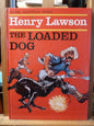 Henry Lawson The Loaded Dog By Henry Lawson Illustrated by Walter Cunningham (Young Australia Series-Book-Tilbrook and Co