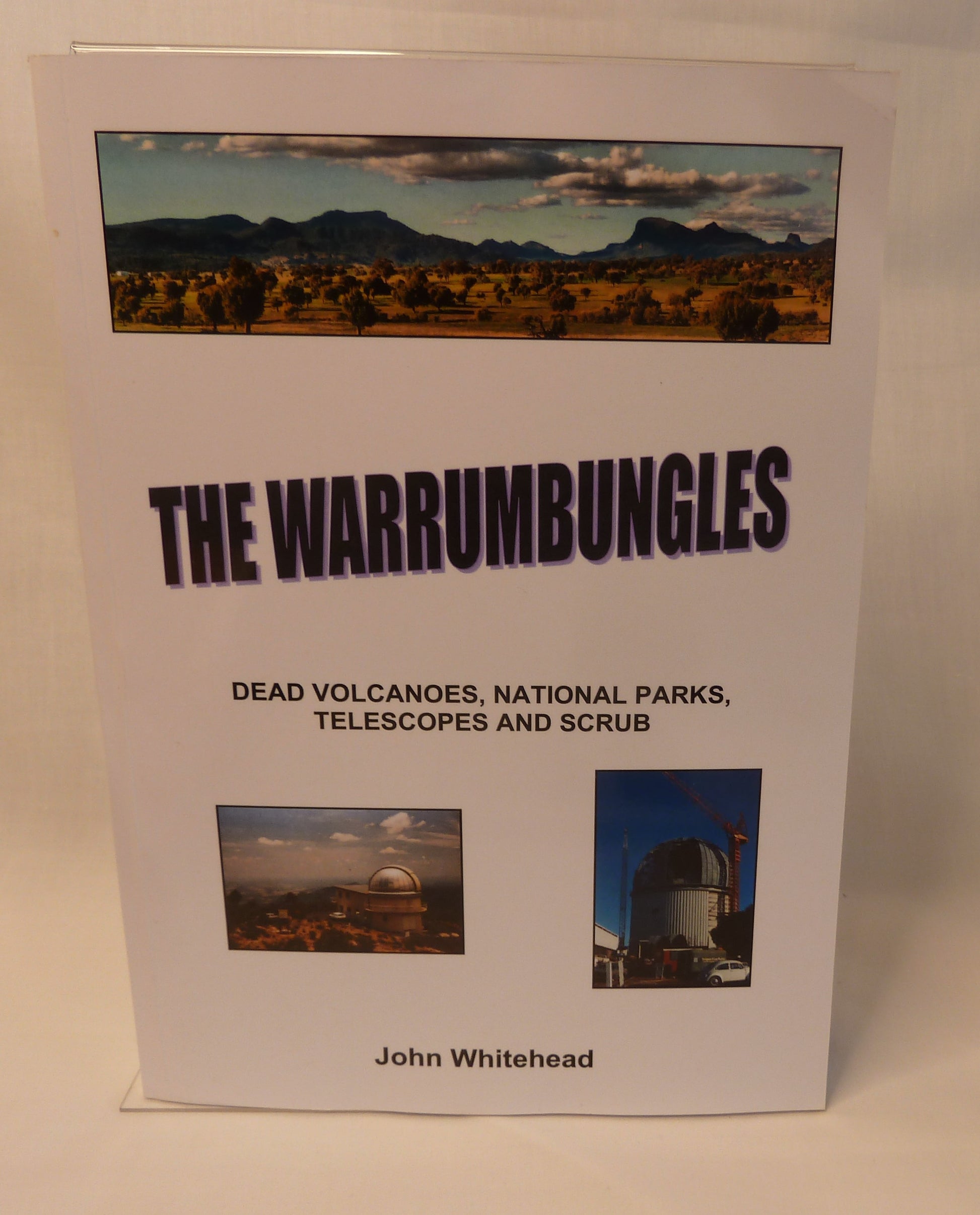 The Warrumbungles : dead volcanoes, national parks, telescopes and scrub By John Whitehead-Book-Tilbrook and Co