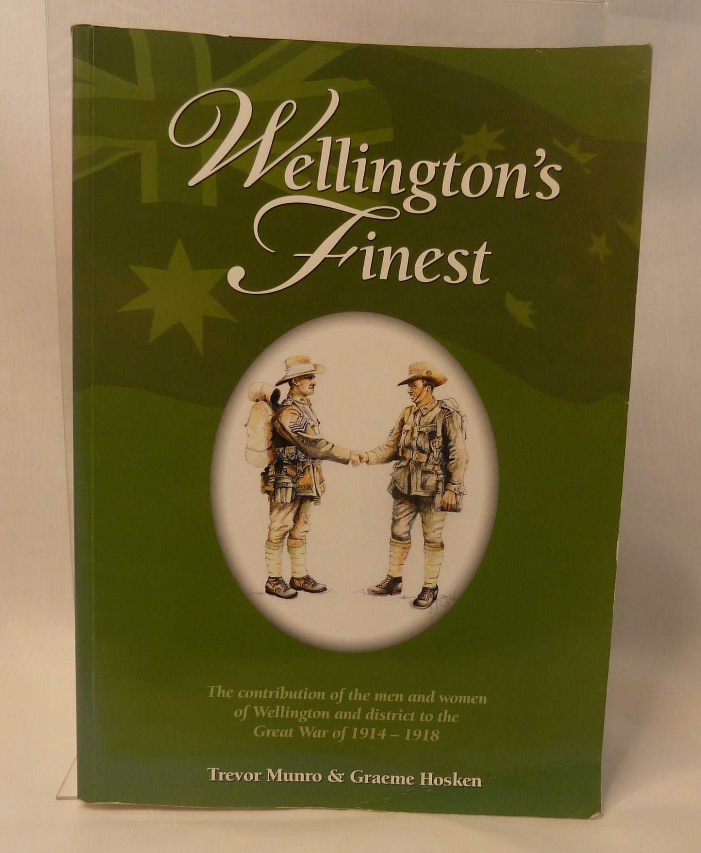 Wellington's finest : the contribution of the men and women of Wellington and district to the Great War of 1914-1918-Book-Tilbrook and Co