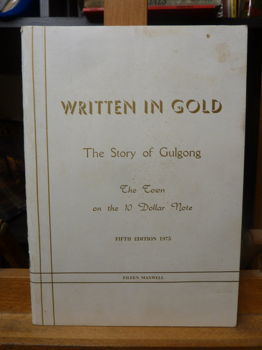 Written in Gold: The Story of Gulgong by Eileen Maxwell, 5th Edition, signed by Author-Book-Tilbrook and Co